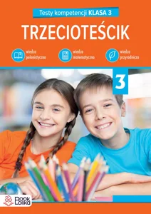 Trzecioteścik Testy kompetencji klasa 3 Trzecioteścik Testy kompetencji klasa 3