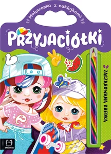 Przyjaciółki. Zaczarowana kredka. Malowanka z naklejkami Przyjaciółki. Zaczarowana kredka. Malowanka z naklejkami