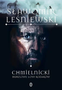 Chmielnicki Burzliwe losy Kozaków Chmielnicki Burzliwe losy Kozaków