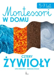 Montessori w domu Cztery żywioły 5-7 lat Montessori w domu Cztery żywioły 5-7 lat