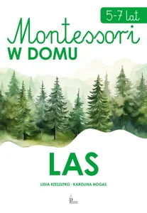 Montessori w domu Las 5-7 lat Montessori w domu Las 5-7 lat