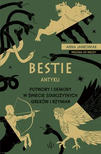 Bestie antyku Potwory i demony w starożytnym świecie Greków i Rzymian