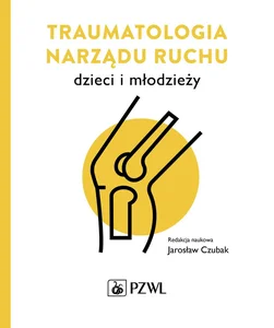 Traumatologia narządu ruchu dzieci i młodzieży Traumatologia narządu ruchu dzieci i młodzieży