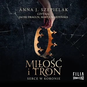 Miłość i tron Serce w koronie Tom 1