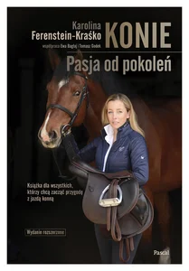 Konie. Pasja od pokoleń Konie. Pasja od pokoleń