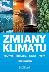 Zmiany klimatu Polityka, ideologia, nauka, fakty Zmiany klimatu Polityka, ideologia, nauka, fakty