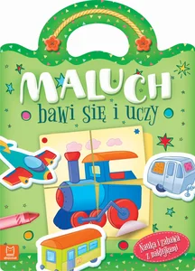 Maluch bawi się i uczy. Nauka i zabawa z naklejkami Maluch bawi się i uczy. Nauka i zabawa z naklejkami
