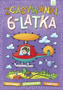 Zgadywanki 6-latka krzyżówki, szyfrogramy, labirynty