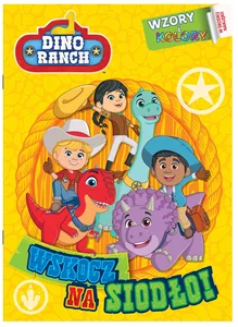 Wskocz na siodło! Dino Ranch. Wzory i Kolory. Część 1