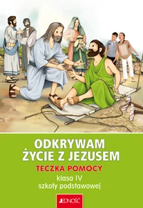 Teczka pomocy dla klasy 4 szkoły podstawowej Odkrywam życie z Jezusem Teczka pomocy dla klasy 4 szkoły podstawowej Odkrywam życie z Jezusem