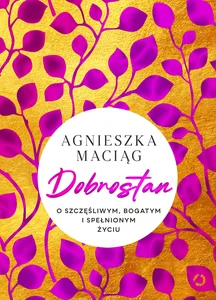 Dobrostan O szczęśliwym, bogatym i spełnionym życiu Dobrostan O szczęśliwym, bogatym i spełnionym życiu