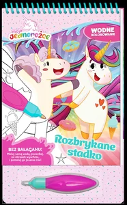 Moje Jednorożce. Wodne kolorowanie 2 Rozbrykane stadko