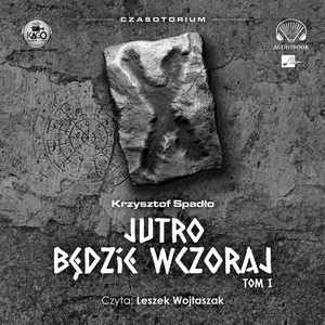 Czasotorium Tom 1 Jutro będzie wczoraj
