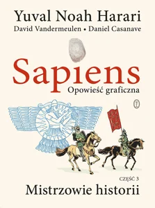 Sapiens. Opowieść graficzna t3 Mistrzowie historii. Tom 3