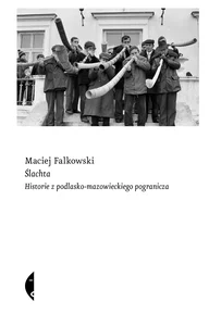 Ślachta Historie z podlasko-mazowieckiego pogranicza