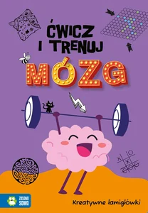 Ćwicz i trenuj mózg Kreatywne łamigłówki Ćwicz i trenuj mózg Kreatywne łamigłówki