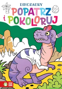 Popatrz i pokoloruj Dinozaury Popatrz i pokoloruj Dinozaury