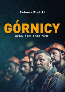 Górnicy Opowieści spod ziemi