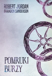 Pomruki burzy Koło Czasu Tom XII Pomruki burzy Koło Czasu Tom XII