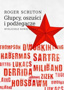 Głupcy, oszuści i podżegacze Myśliciele nowej lewicy