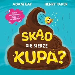 Skąd się bierze kupa? Skąd się bierze kupa?