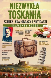 Niezwykła Toskania Sztuka, krajobrazy i antipasti