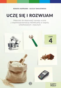 Uczę się i rozwijam Część 4 Pakiet Materiały do obserwacji rozwoju ucznia z niepełnosprawnością intelektualną w stopniu umiarkowanym i znacznym
