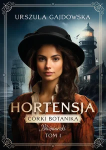 Córki botanika Bliźniaczki Tom 1 Hortensja Córki botanika Bliźniaczki Tom 1 Hortensja