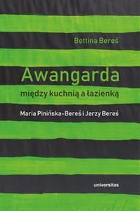 Awangarda między kuchnią a łazienką Maria Pinińska-Bereś i Jerzy Bereś