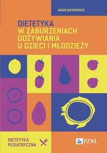 Dietetyka w zaburzeniach odżywiania u dzieci i młodzieży Dietetyka w zaburzeniach odżywiania u dzieci i młodzieży