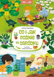 Od...do. Co i jak rośnie w ogródku Od...do. Co i jak rośnie w ogródku