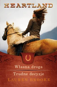 Heartland 3-4. Własna droga. Trudne decyzje Heartland 3-4. Własna droga. Trudne decyzje