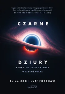 Czarne dziury Klucz do zrozumienia Wszechświata Czarne dziury Klucz do zrozumienia Wszechświata