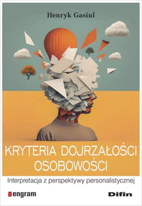 Kryteria dojrzałości osobowości Interpretacja z perspektywy personalistycznej