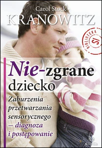 Nie-zgrane dziecko Różnice w przetwarzaniu sensorycznym – rozpoznawanie i postępowanie