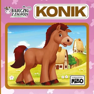 Konik. Bajeczki z zagrody