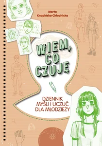 Wiem co czuję Dziennik myśli i uczuć dla młodzieży