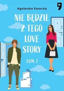 Nie będzie z tego love story. Tom 2 Nie będzie z tego love story. Tom 2