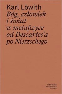Bóg, człowiek i świat w metafizyce od Descartes’a po Nietzschego