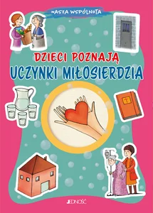 Dzieci poznają uczynki miłosierdzia (seria: Nasza wspólnota) Dzieci poznają uczynki miłosierdzia (seria: Nasza wspólnota)