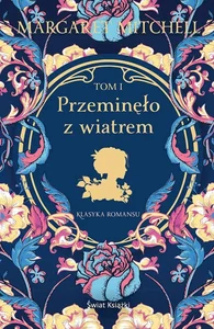 Przeminęło z wiatrem. Tom 1 Przeminęło z wiatrem. Tom 1