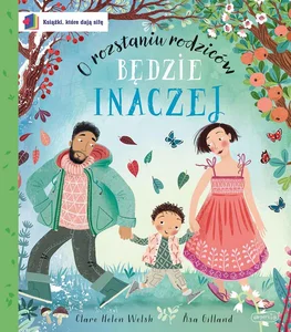Będzie inaczej O rozstaniu rodziców. Książki, które dają siłę