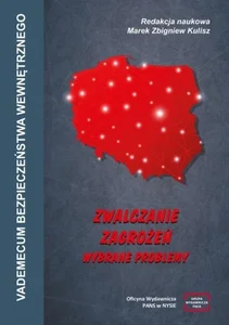 Vademecum bezpieczeństwa wewnętrznego. Zwalczanie zagrożeń - wybrane problemy Vademecum bezpieczeństwa wewnętrznego. Zwalczanie zagrożeń - wybrane problemy