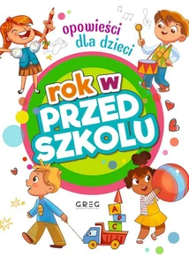 Rok w przedszkolu Opowieści dla dzieci