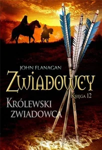 Królewski zwiadowca. Zwiadowcy. Tom 12 Królewski zwiadowca. Zwiadowcy. Tom 12