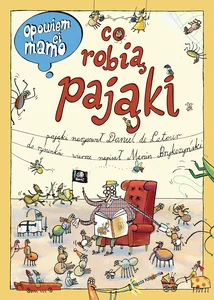 Opowiem ci, mamo Co robią pająki