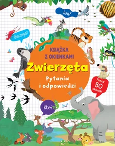 Zwierzęta Pytania i odpowiedzi Książka z okienkami Zwierzęta Pytania i odpowiedzi Książka z okienkami