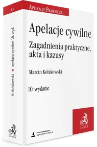 Apelacje cywilne Zagadnienia praktyczne, akta i kazusy