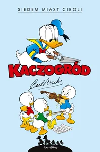 Kaczogród. Carl Barks. Siedem miast Ciboli i inne historie z lat 1954-1955 Kaczogród. Carl Barks. Siedem miast Ciboli i inne historie z lat 1954-1955