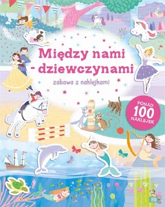 Między nami dziewczynami. Zabawa z naklejkami Między nami dziewczynami. Zabawa z naklejkami